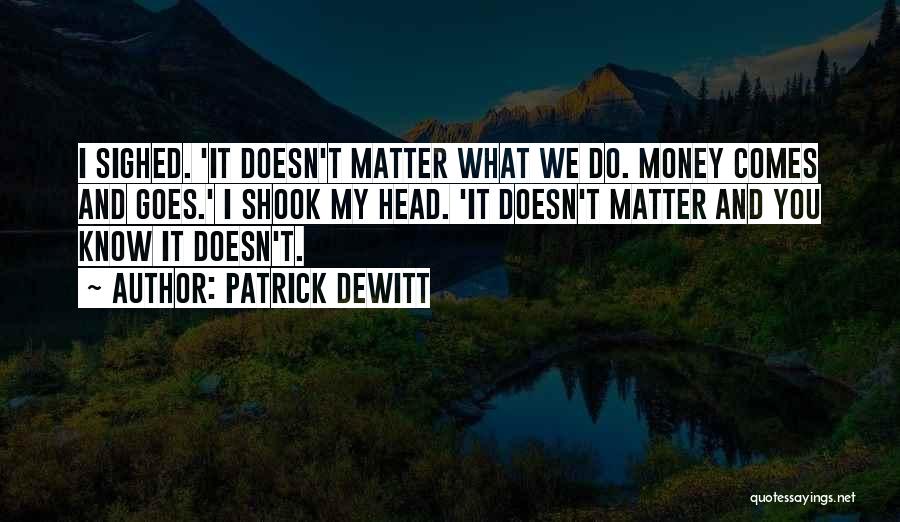 Money Doesn't Matter Quotes By Patrick DeWitt