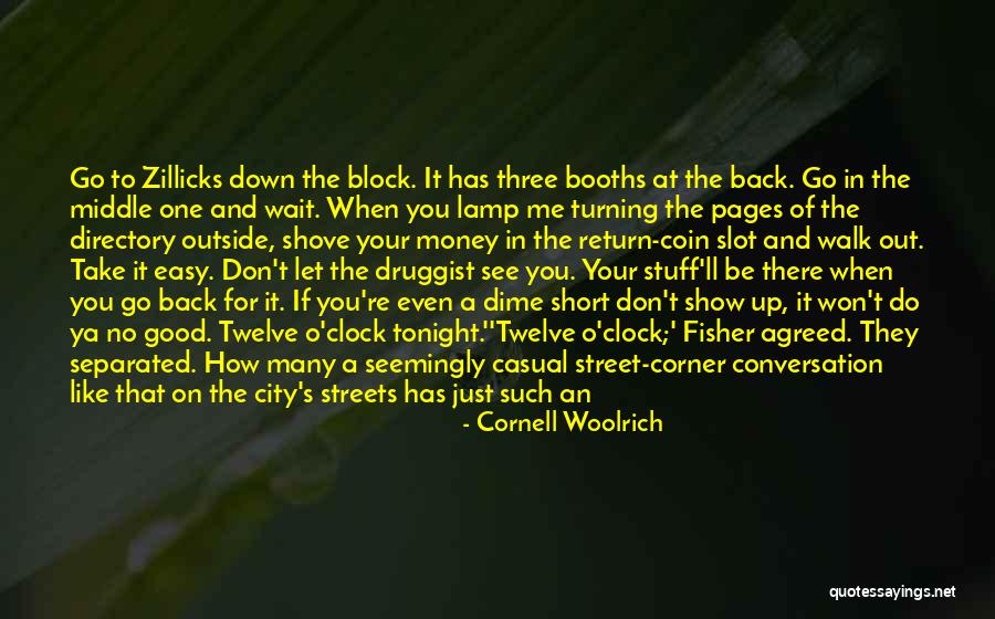 Money Don't Come Easy Quotes By Cornell Woolrich Money Don't Come Easy Quotes By Cornell Woolrich