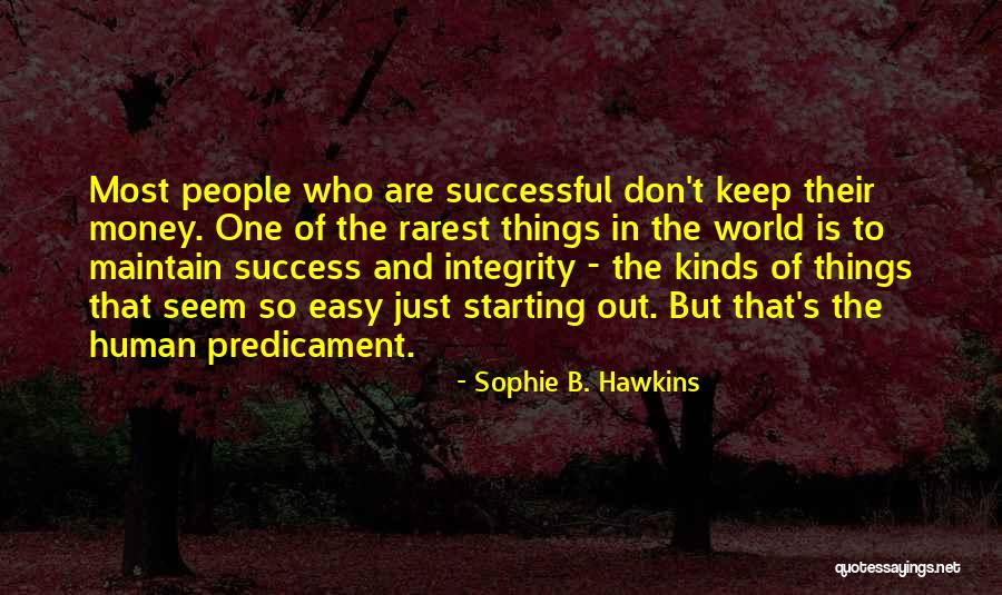 Money Don't Come Easy Quotes By Sophie B. Hawkins Money Don't Come Easy Quotes By Sophie B. Hawkins