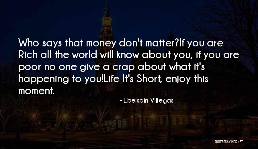 Money Don't Matter Quotes By Ebelsain Villegas Money Don't Matter Quotes By Ebelsain Villegas