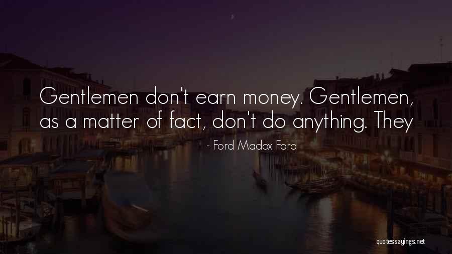 Money Don't Matter Quotes By Ford Madox Ford Money Don't Matter Quotes By Ford Madox Ford