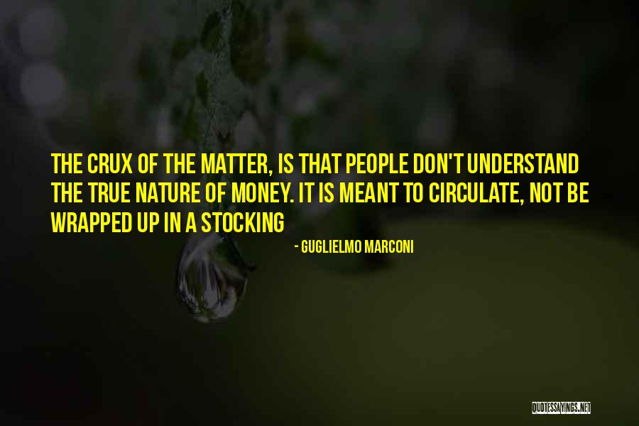 Money Don't Matter Quotes By Guglielmo Marconi Money Don't Matter Quotes By Guglielmo Marconi