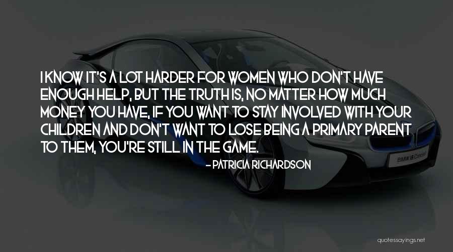 Money Don't Matter Quotes By Patricia Richardson Money Don't Matter Quotes By Patricia Richardson