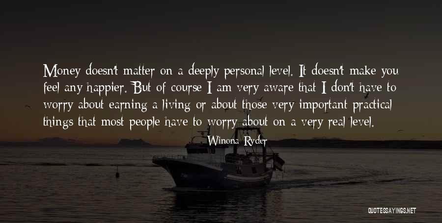 Money Don't Matter Quotes By Winona Ryder Money Don't Matter Quotes By Winona Ryder
