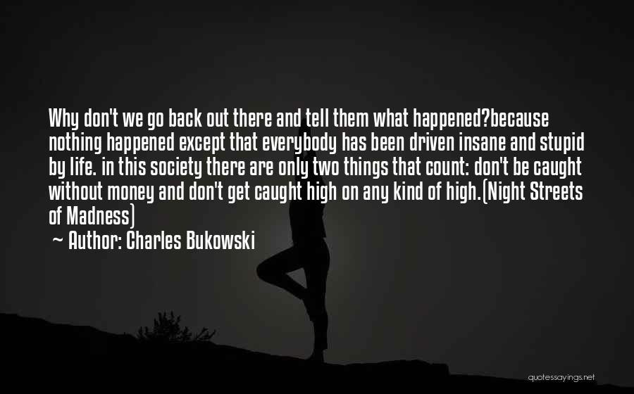 Money Driven Quotes By Charles Bukowski