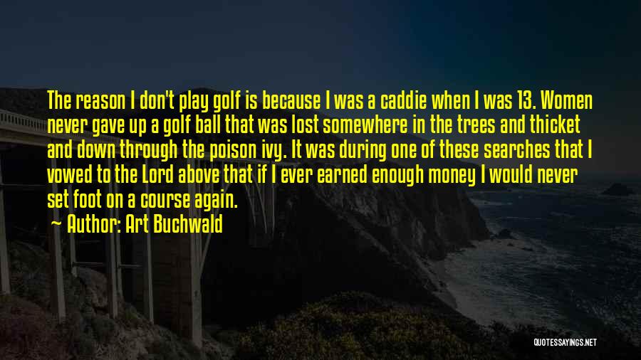 Money Earned Quotes By Art Buchwald