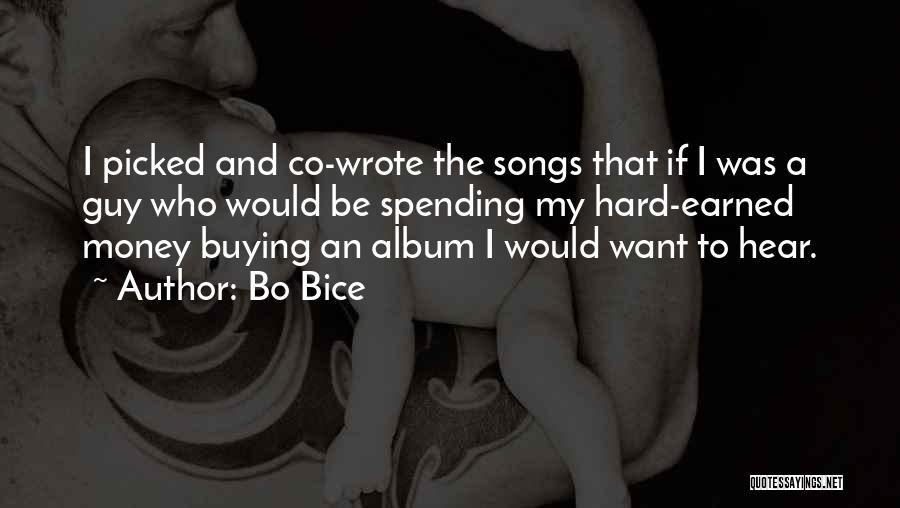 Money Earned Quotes By Bo Bice