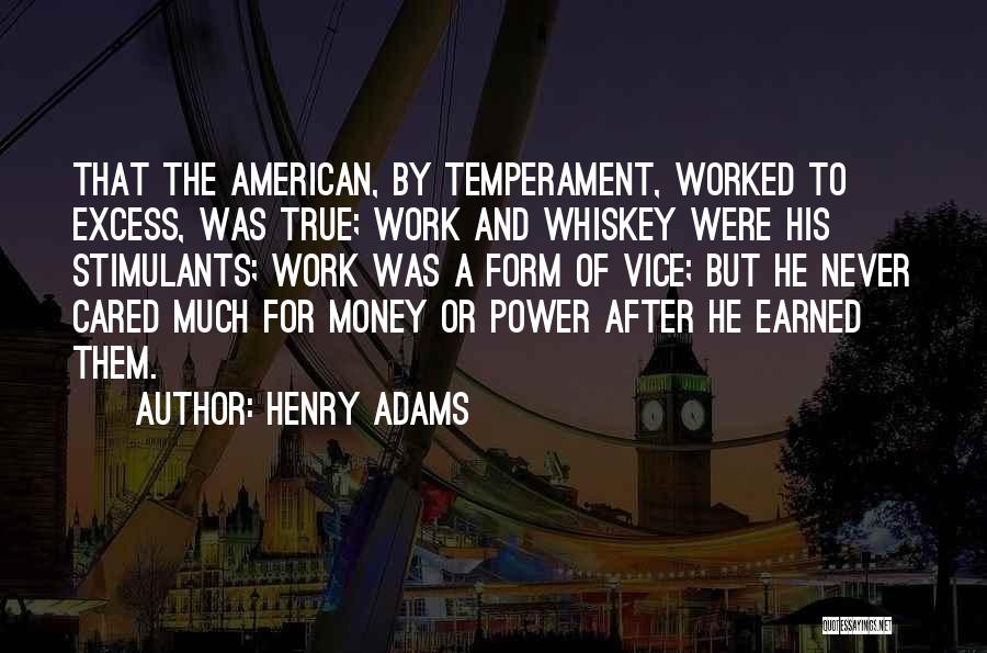 Money Earned Quotes By Henry Adams