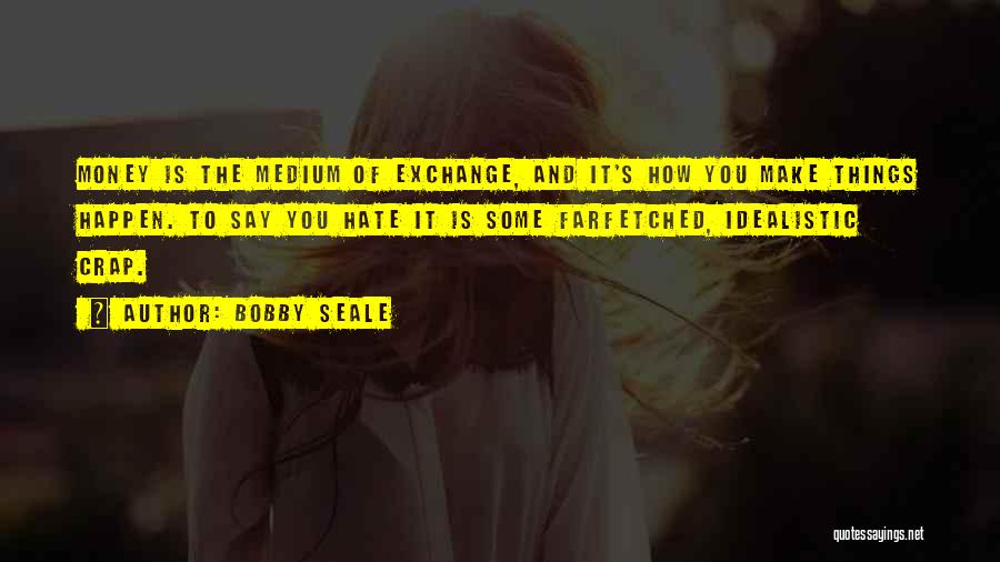Money Exchange Quotes By Bobby Seale
