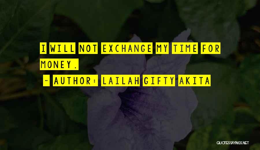 Money Exchange Quotes By Lailah Gifty Akita