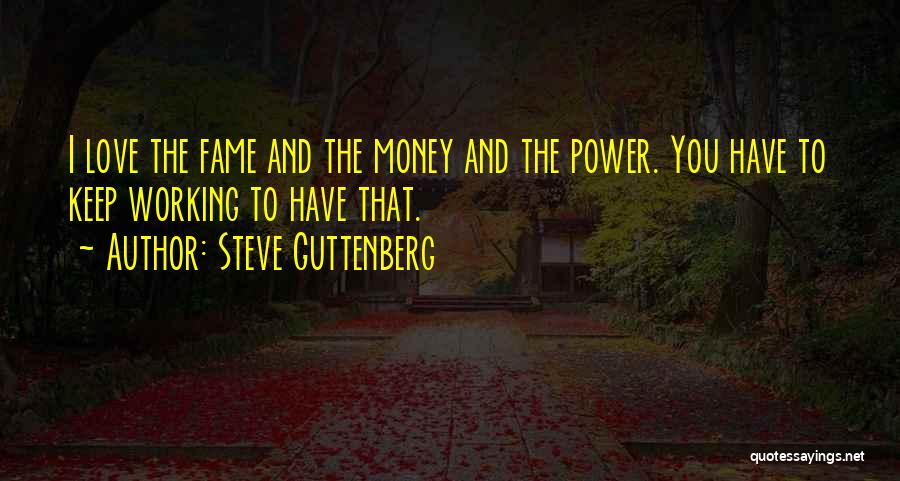 Money Fame And Power Quotes By Steve Guttenberg