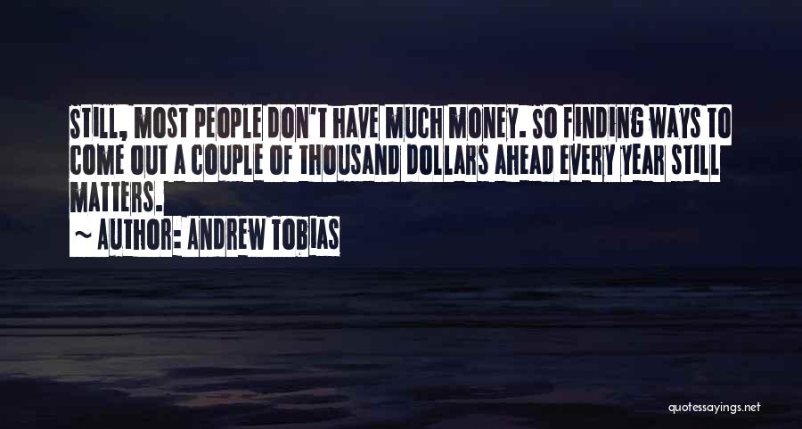 Money Finding Quotes By Andrew Tobias