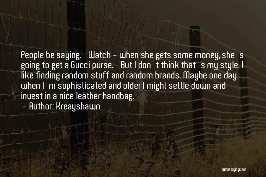 Money Finding Quotes By Kreayshawn