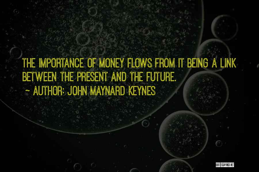 Money Flows Quotes By John Maynard Keynes
