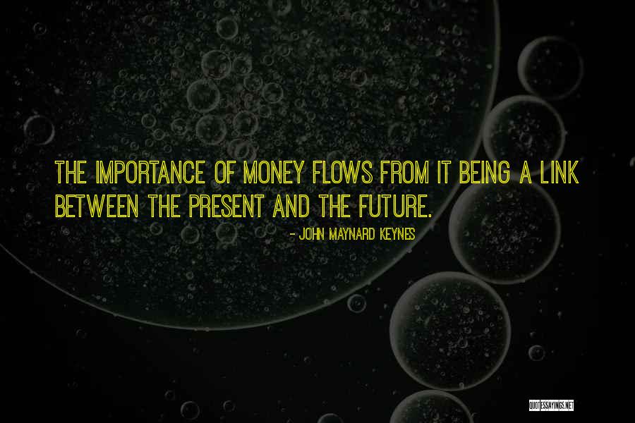 Money Flows Quotes By John Maynard Keynes