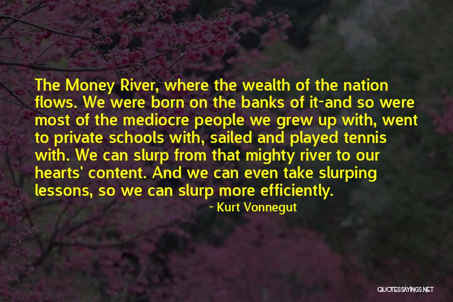 Money Flows Quotes By Kurt Vonnegut Money Flows Quotes By Kurt Vonnegut