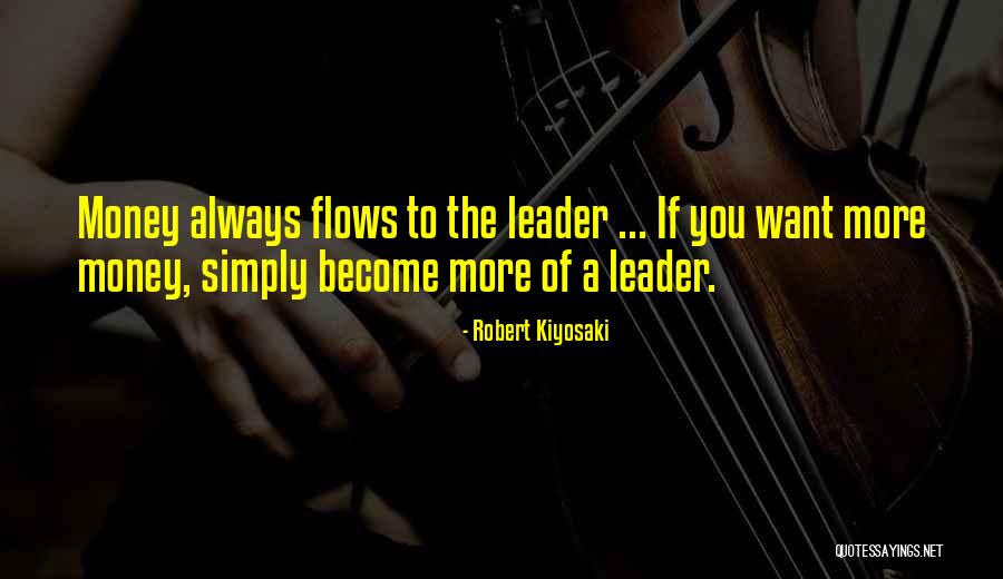Money Flows Quotes By Robert Kiyosaki Money Flows Quotes By Robert Kiyosaki