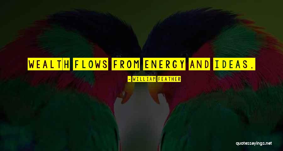 Money Flows Quotes By William Feather Money Flows Quotes By William Feather
