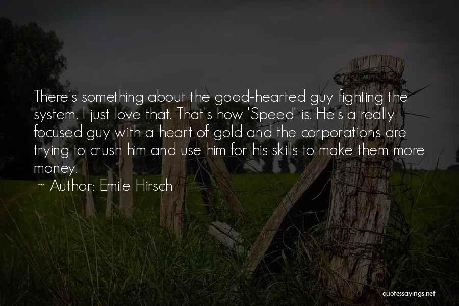 Money Focused Quotes By Emile Hirsch