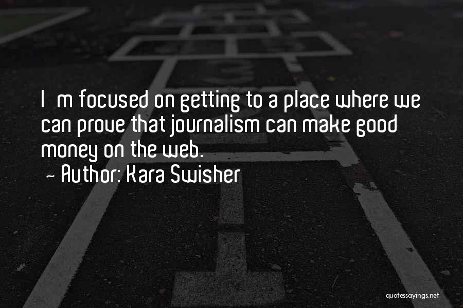 Money Focused Quotes By Kara Swisher