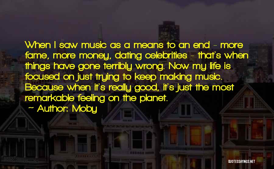 Money Focused Quotes By Moby