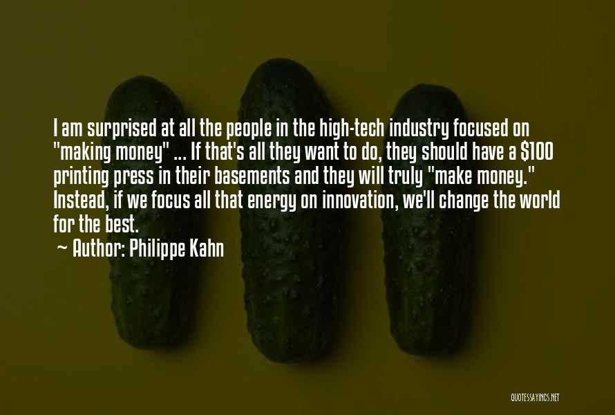 Money Focused Quotes By Philippe Kahn