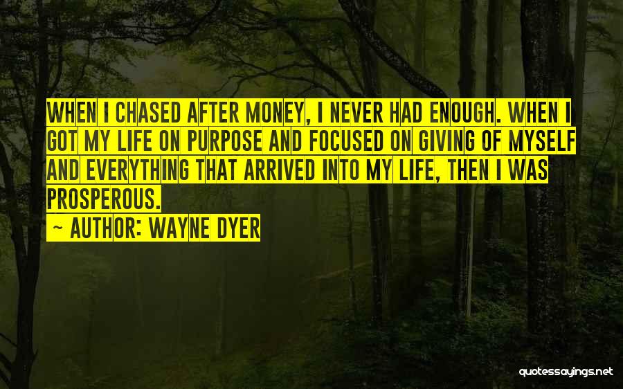 Money Focused Quotes By Wayne Dyer