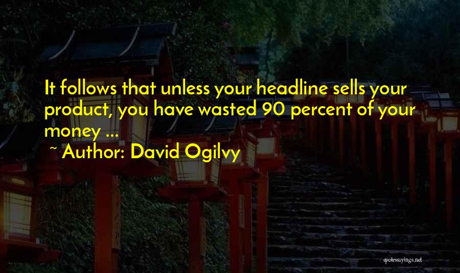 Money Follows Quotes By David Ogilvy