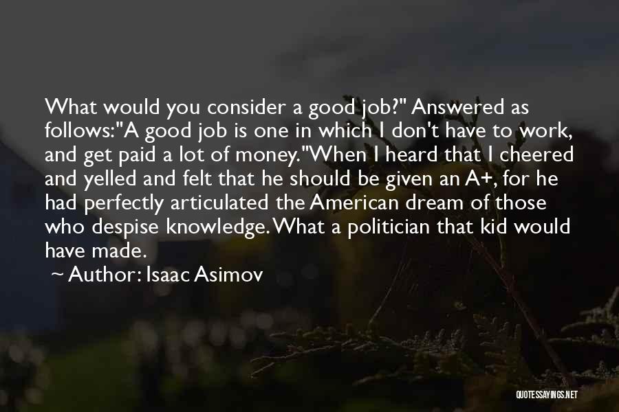 Money Follows Quotes By Isaac Asimov