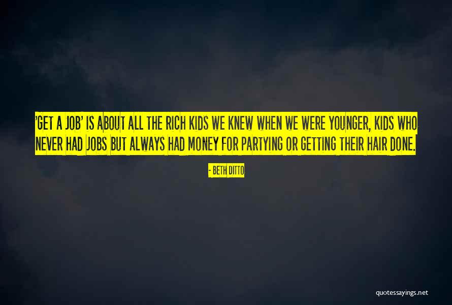 Money For Kids Quotes By Beth Ditto Money For Kids Quotes By Beth Ditto