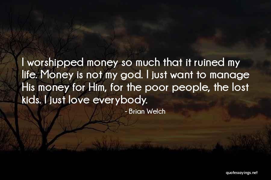 Money For Kids Quotes By Brian Welch Money For Kids Quotes By Brian Welch