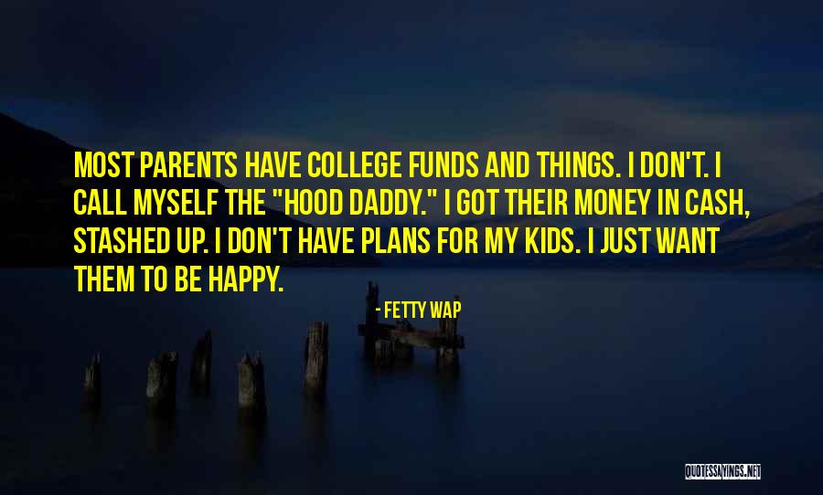 Money For Kids Quotes By Fetty Wap Money For Kids Quotes By Fetty Wap