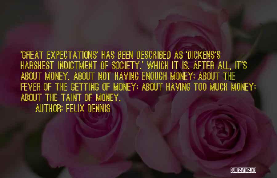 Money From Great Expectations Quotes By Felix Dennis