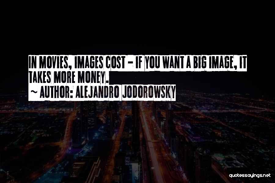 Money From Movies Quotes By Alejandro Jodorowsky