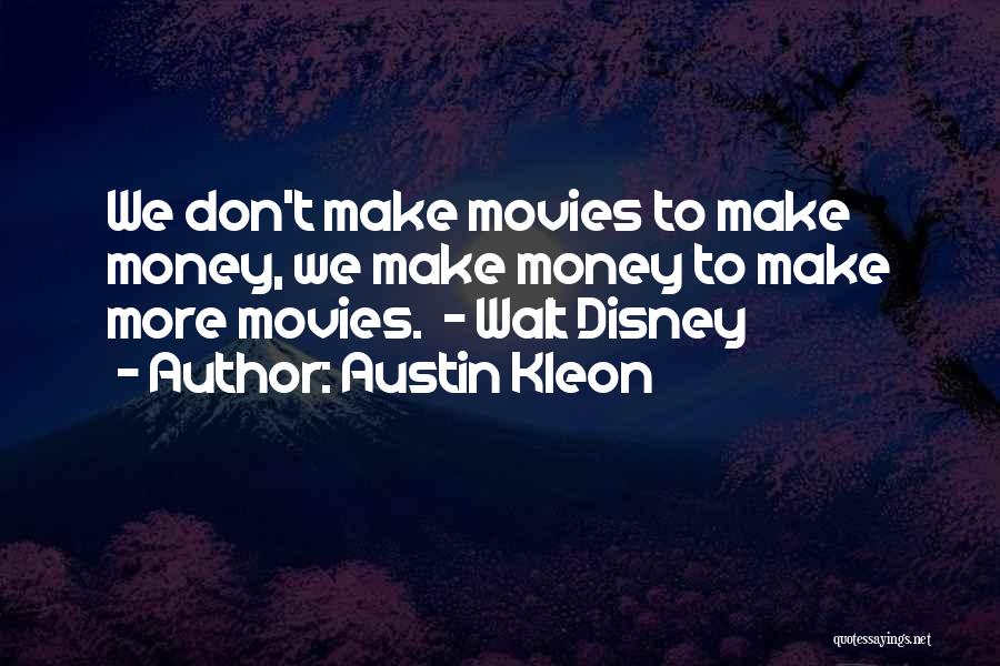 Money From Movies Quotes By Austin Kleon