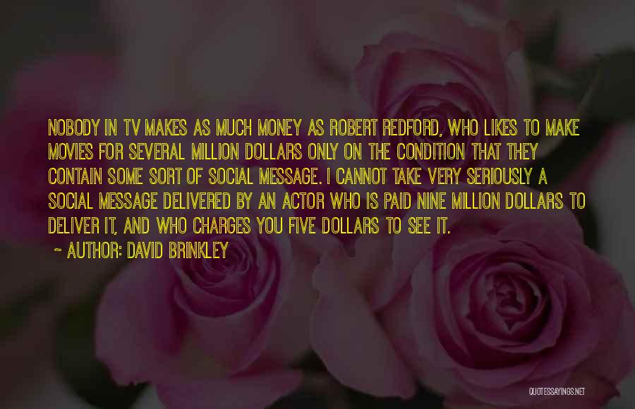 Money From Movies Quotes By David Brinkley Money From Movies Quotes By David Brinkley