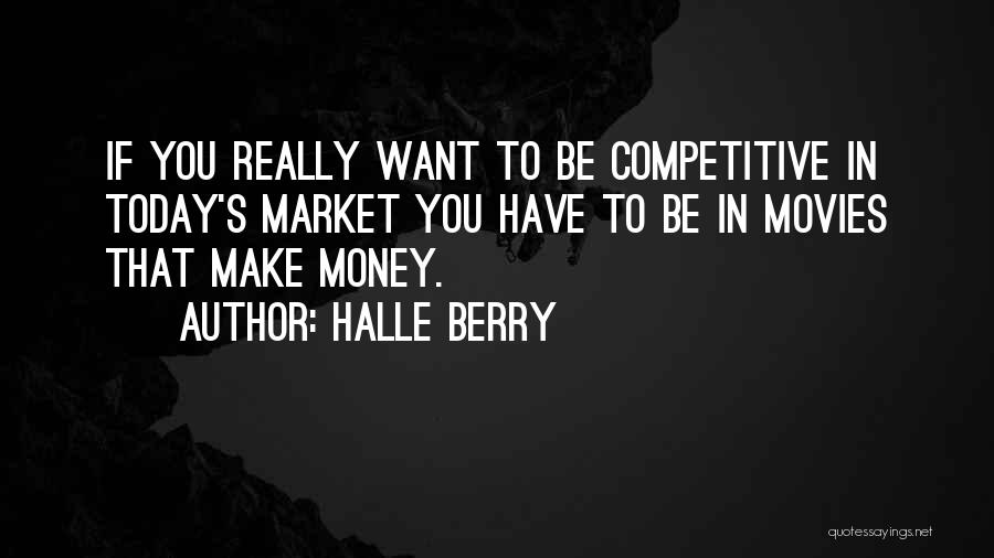 Money From Movies Quotes By Halle Berry