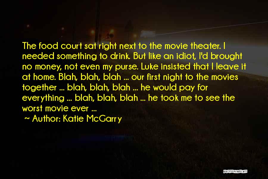 Money From Movies Quotes By Katie McGarry
