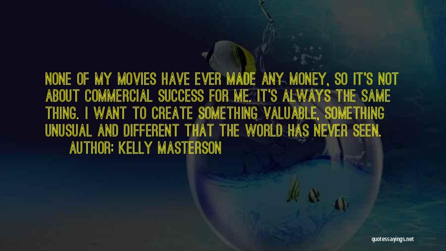 Money From Movies Quotes By Kelly Masterson