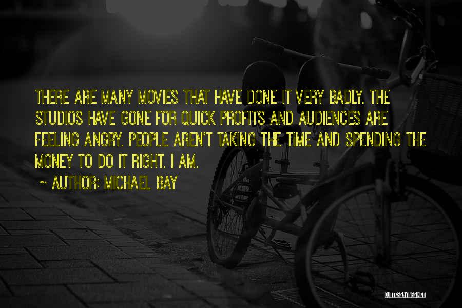 Money From Movies Quotes By Michael Bay
