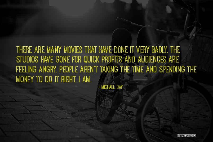 Money From Movies Quotes By Michael Bay