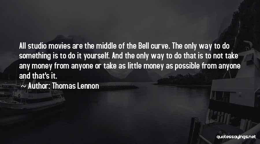 Money From Movies Quotes By Thomas Lennon