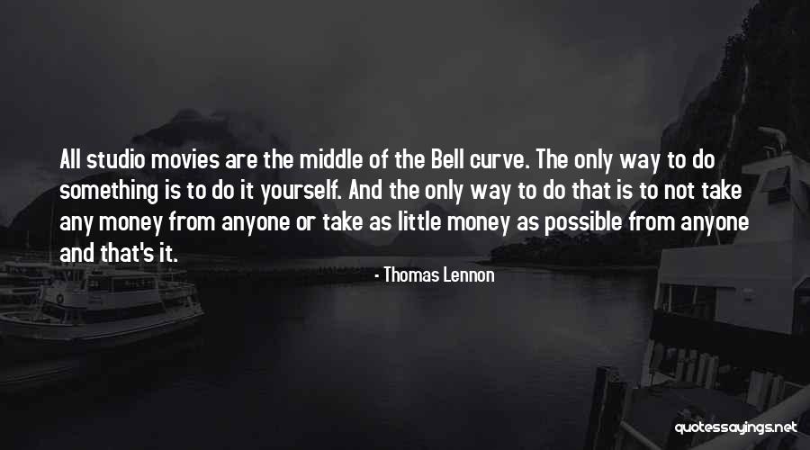 Money From Movies Quotes By Thomas Lennon