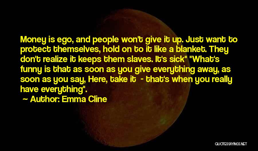 Money Funny Quotes By Emma Cline