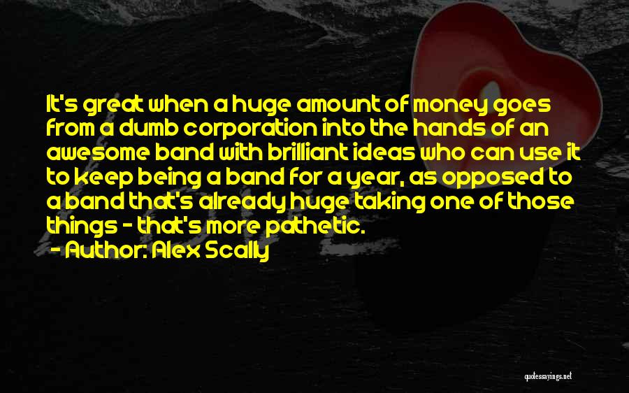 Money Goes Quotes By Alex Scally