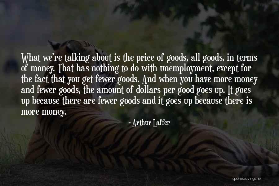 Money Goes Quotes By Arthur Laffer