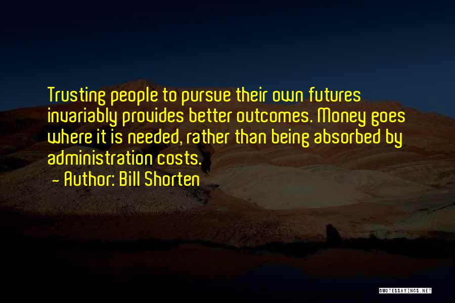 Money Goes Quotes By Bill Shorten