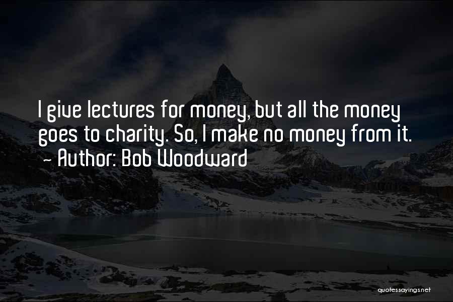 Money Goes Quotes By Bob Woodward