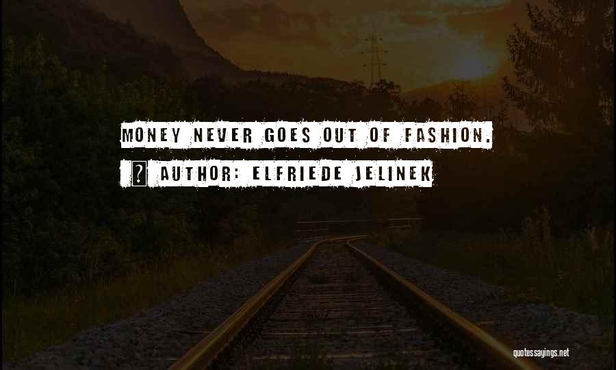 Money Goes Quotes By Elfriede Jelinek