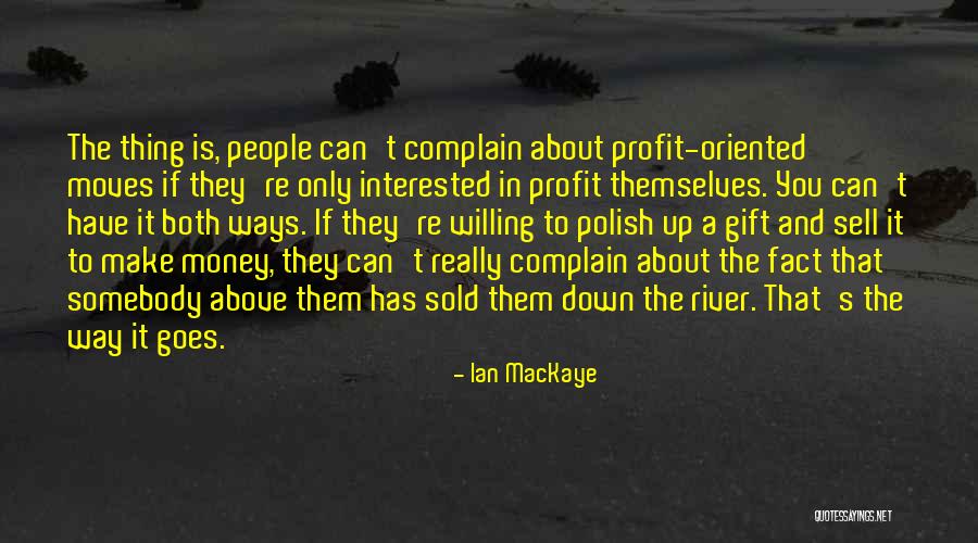 Money Goes Quotes By Ian MacKaye